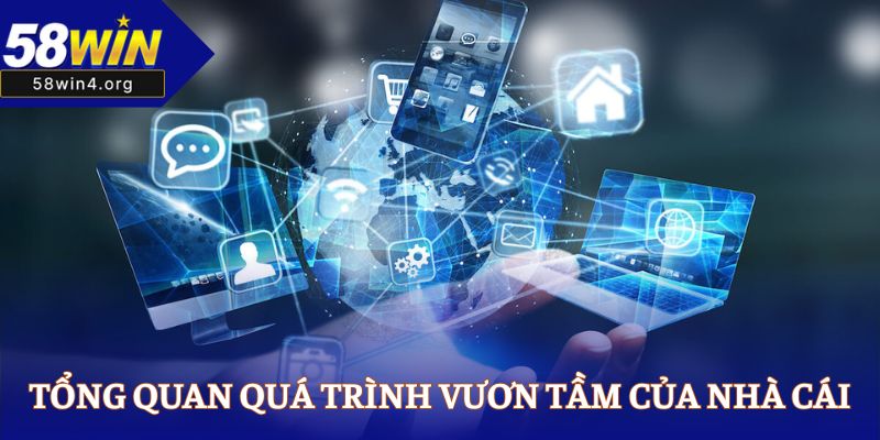 Tổng quan quá trình vươn tầm của nhà cái