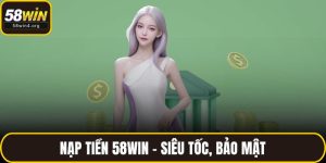Nạp tiền 58WIN
