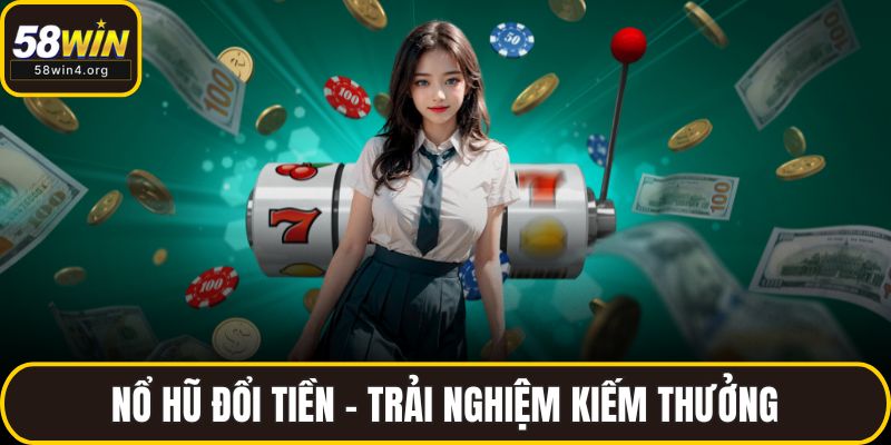 Nổ hũ đổi tiền