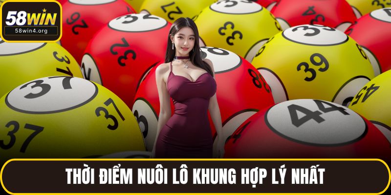Thời điểm nuôi lô khung hợp lý nhất