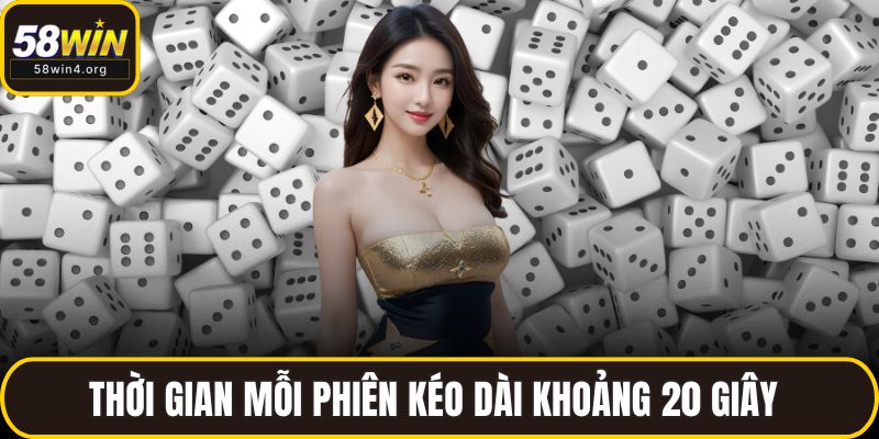 Thời gian mỗi phiên kéo dài khoảng 20 giây