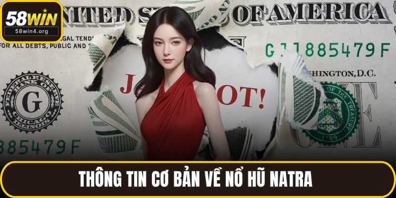 Thông tin cơ bản về nổ hũ natra